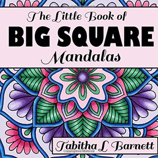 Read Online The Little Book of BIG SQUARE Mandalas: Adult Coloring Book (Volume 1) - Tabitha L Barnett | ePub