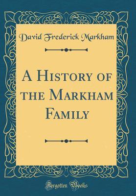 Read A History of the Markham Family (Classic Reprint) - David Frederick Markham file in PDF