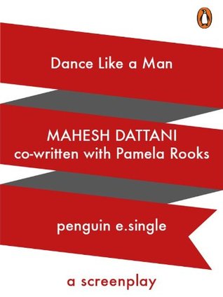 Read Online Dance like a Man: A Screen Play (Penguin Petit) - Mahesh Dattani | PDF