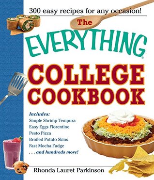 Read The Everything College Cookbook: 300 Hassle-Free Recipes For Students On The Go (Everything) - Rhonda Lauret Parkinson file in ePub