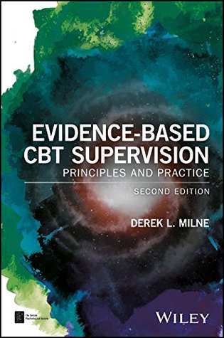 Read Online Evidence-Based CBT Supervision: Principles and Practice (BPS Textbooks in Psychology) - Derek Milne | ePub