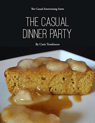 Full Download The Casual Dinner Party (The Casual Entertaining Series Book 1) - Carie Tomlinson file in ePub