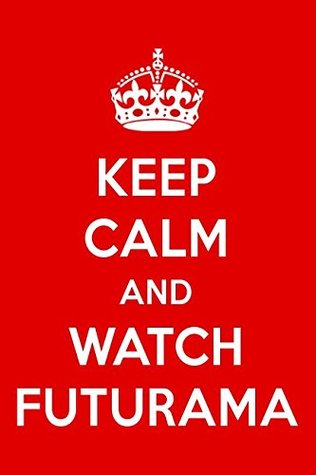 Read Keep Calm And Watch Futurama: Futurama Designer Notebook -  | ePub