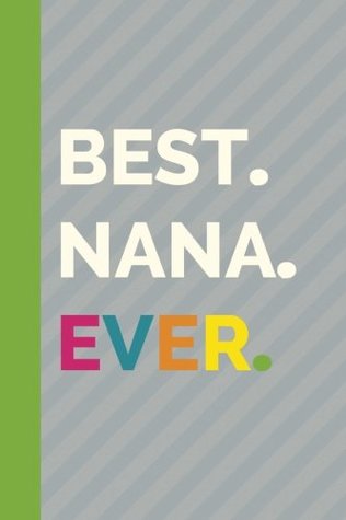 Download Best Nana Ever (6x9 Journal): Lined Writing Journal, 120 Pages (Best Ever Journals) (Volume 4) -  file in ePub