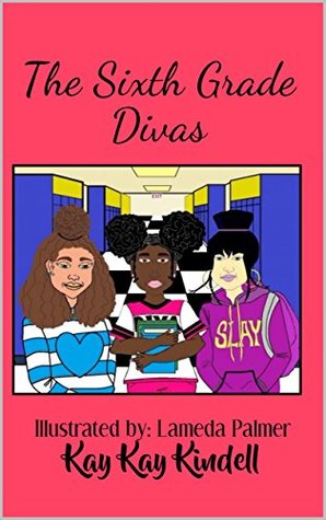 Read The Sixth Grade Divas (The Kayla Girls Series Book 1) - Kay Kay Kindell | PDF