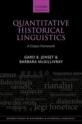 Full Download Quantitative Historical Linguistics: A Corpus Framework (Oxford Studies in Diachronic and Historical Linguistics) - Gard B Jenset file in PDF