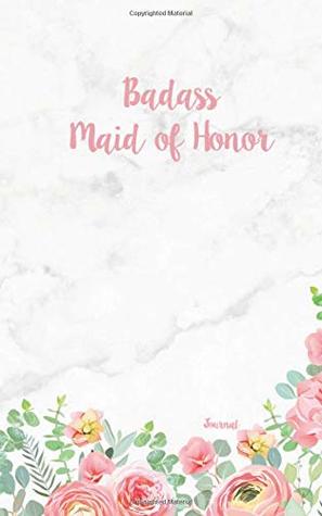 Download Badass Maid of Honor Journal: Small, Blank Lined Journal, Funny Gift for Maid of Honor to Help Bride Plan Wedding - Myraki Publishing file in ePub