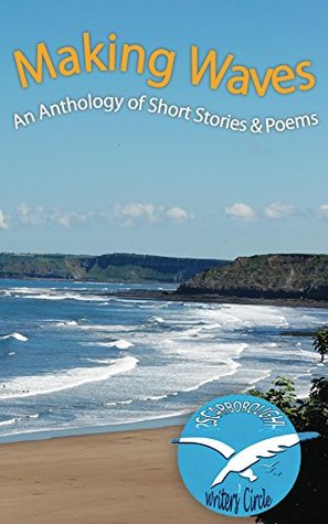 Read Making Waves: An Anthology of Short Stories & Poems - Julie Fairweather | PDF
