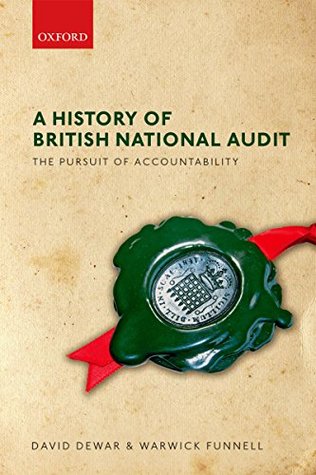 Read A History of British National Audit:: The Pursuit of Accountability - David Dewar | PDF