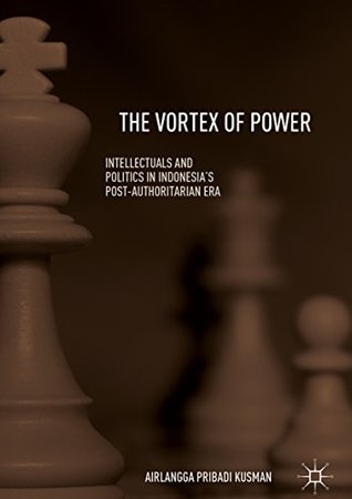 Full Download The Vortex of Power: Intellectuals and Politics in Indonesia's Post-Authoritarian Era - Airlangga Pribadi Kusman file in ePub
