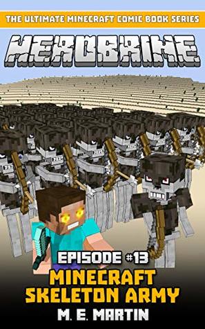 Read Online HEROBRINE Episode 13: Minecraft Skeleton Army (Herobrine Comic Book Series) - M.E. Martin | PDF
