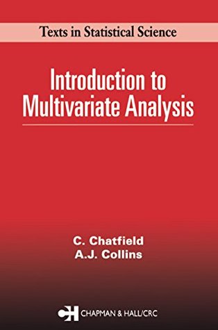 Read Introduction to Multivariate Analysis (Chapman & Hall/CRC Texts in Statistical Science) - Chris Chatfield file in PDF