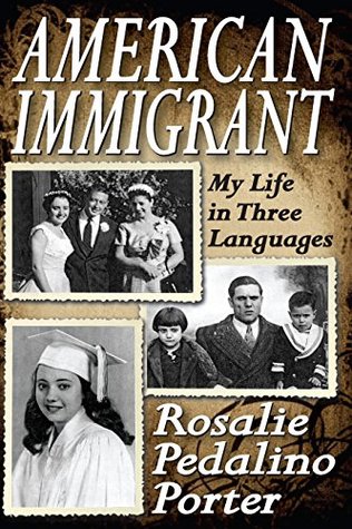 Full Download American Immigrant: My Life in Three Languages - Rosalie Pedalino Porter file in ePub