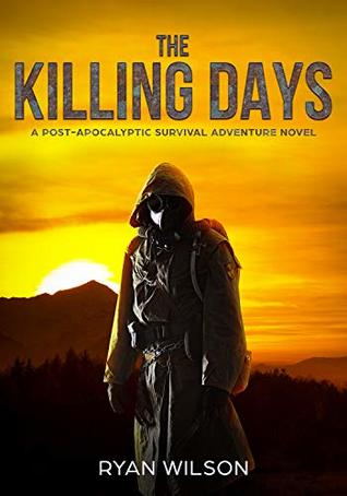 Read Online The Killing Days: A Post Apocalyptic Adventure Survival Novel - Ryan Wilson file in ePub