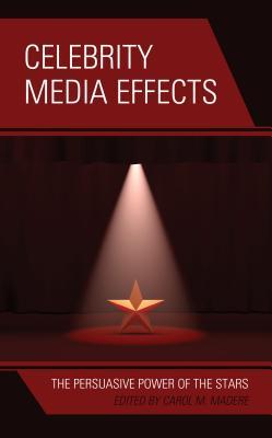 Download Celebrity Media Effects: The Persuasive Power of the Stars - Carol M Madere | ePub