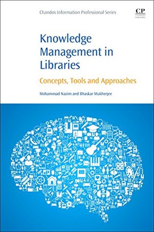 Download Knowledge Management in Libraries: Concepts, Tools and Approaches - Mohammad Nazim | PDF