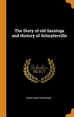 Full Download The Story of Old Saratoga and History of Schuylerville - John Henry Brandow file in PDF