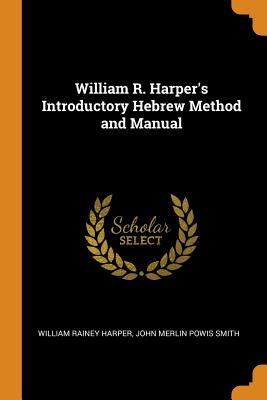 Read William R. Harper's Introductory Hebrew Method and Manual - William Rainey Harper file in PDF