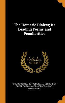 Download The Homeric Dialect; Its Leading Forms and Peculiarities - Anonymous | PDF