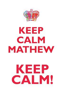 Read Online KEEP CALM MATHEW! AFFIRMATIONS WORKBOOK Positive Affirmations Workbook Includes: Mentoring Questions, Guidance, Supporting You - Affirmations World file in PDF