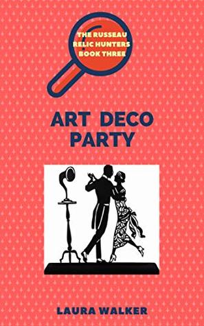 Read Art Deco Party (Russeau Relic Hunters Book 3) - Laura Walker | ePub