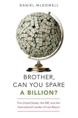 Read Brother, Can You Spare a Billion?: The United States, the Imf, and the International Lender of Last Resort - Daniel McDowell file in PDF