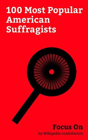 Full Download Focus On: 100 Most Popular American Suffragists: Frederick Douglass, Helen Keller, Harriet Tubman, Susan B. Anthony, Sojourner Truth, Ida B. Wells, Elizabeth  L. Frank Baum, Victoria Woodhull, etc. - Wikipedia contributors | PDF