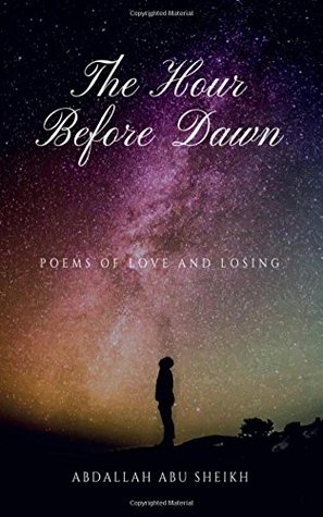 Read The Hour Before Dawn: Poems of love and losing - Mr Abdallah Mohammad Abu-Sheikh file in PDF