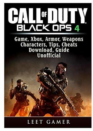 Full Download Call of Duty Black Ops 4, Game, Xbox, Armor, Weapons, Characters, Tips, Cheats, Download, Guide Unofficial - Leet Gamer | PDF