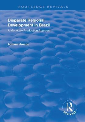 Download Disparate Regional Development in Brazil: A Monetary Production Approach - Adrian Amado | PDF