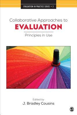 Full Download Collaborative Approaches to Evaluation: Principles in Use - J Bradley Cousins file in ePub