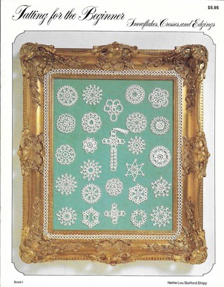 Full Download Tatting For the Beginner Snowflakes, Crosses, and Edgings - Nettie Lou Stafford Shipp file in ePub