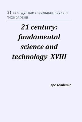 Download 21 century: fundamental science and technology XVIII: Proceedings of the Conference. North Charleston, 24-25.12.201 - Spc Academic | PDF