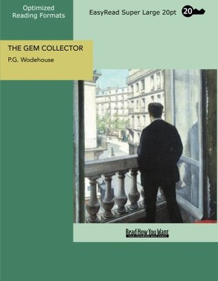 Read THE GEM COLLECTOR (EasyRead Super Large 20pt Edition) - P.G. Wodehouse file in ePub