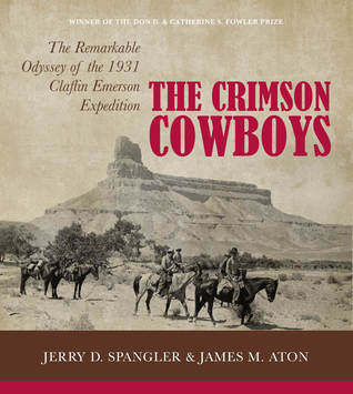 Read Online The Crimson Cowboys: The Remarkable Odyssey of the 1931 Claflin-Emerson Expedition - Jerry D Spangler file in PDF