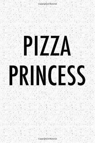 Read Pizza Princess: A 6x9 Inch Matte Softcover Journal Notebook With 120 Blank Lined Pages And A Funny Foodie Cover Slogan -  | ePub