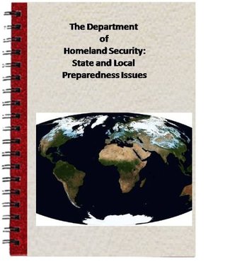 Download The Department of Homeland Security: State and Local Preparedness Issues (Congressional Research Service) - Ben Canada Congressional Research Service file in PDF