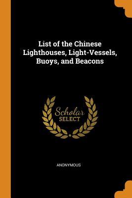 Download List of the Chinese Lighthouses, Light-Vessels, Buoys, and Beacons - Anonymous | ePub