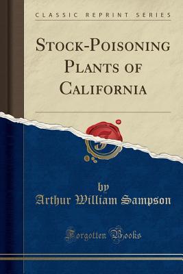 Full Download Stock-Poisoning Plants of California (Classic Reprint) - Arthur William Sampson | ePub