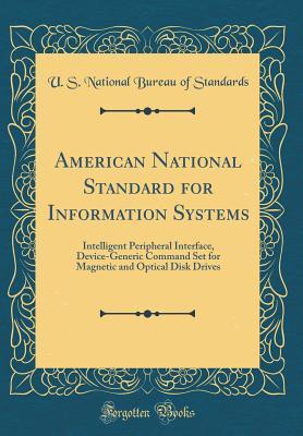 Read American National Standard for Information Systems: Intelligent Peripheral Interface, Device-Generic Command Set for Magnetic and Optical Disk Drives (Classic Reprint) - U S National Bureau of Standards | PDF