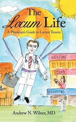 Read The Locum Life: A Physician's Guide to Locum Tenens - MD Andrew N Wilner | ePub