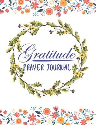 Full Download Gratitude Prayer Journal: Positive Diary for Greater Happiness in Just 5 Minutes a Day Floral Frame Design - Johan Publishers file in PDF