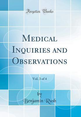 Download Medical Inquiries and Observations, Vol. 3 of 4 (Classic Reprint) - Benjamin Rush file in PDF
