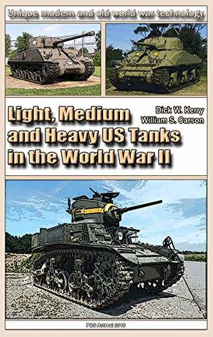 Read Light, Medium and Heavy US Tanks in the World War II: Weapons and military equipment of the world - William S. Carson | PDF
