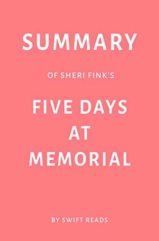 Full Download Summary of Sheri Fink’s Five Days at Memorial by Swift Reads - Swift Reads file in PDF