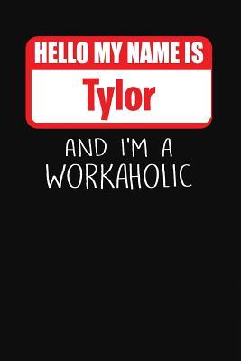 Read Online Hello My Name Is Tylor: And I'm a Workaholic Lined Journal College Ruled Notebook Composition Book Diary - Mark Savage file in ePub