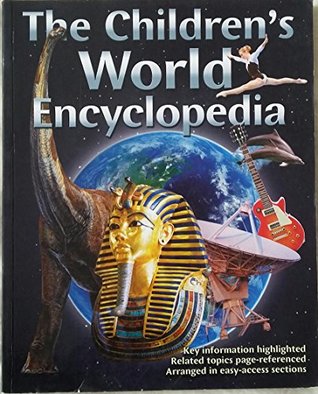 Read Online The Children's World Encyclopedia (Key Information highlighted, Related topics page -referenced, Arranged in easy access sections., 208 pp.) - R. Gerlings | PDF