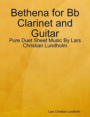 Download Bethena for Bb Clarinet and Guitar - Pure Duet Sheet Music By Lars Christian Lundholm - Lars Christian Lundholm | ePub