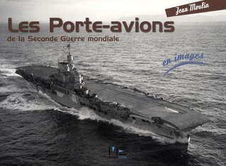 Download PORTE-AVIONS DE LA SECONDE GUERRE MONDIALE EN IMAGES - Jean Moulin file in ePub