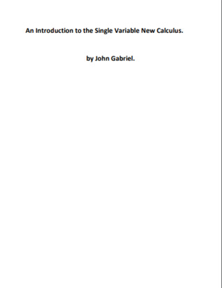 Read Online An Introduction to the Single Variable New Calculus - John Gabriel file in ePub